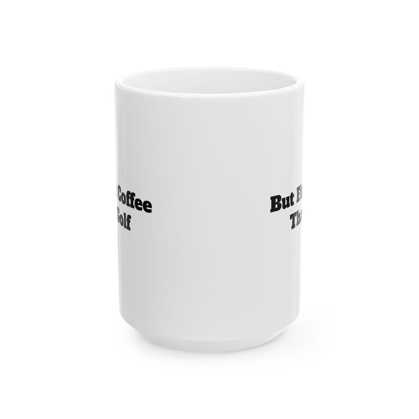 But First Coffee than Golf Mug (11oz, 15oz)