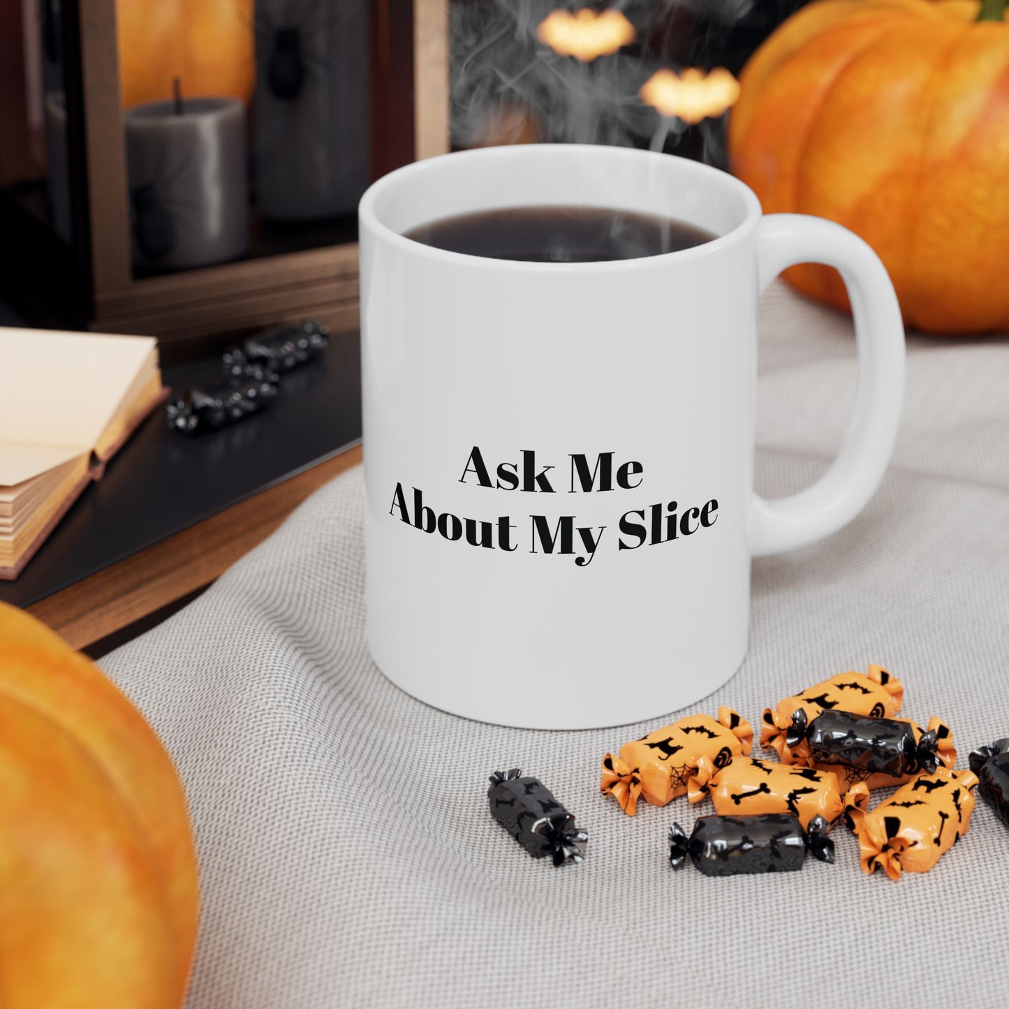 Ask Me About my Slice Coffee Mug 11oz/15oz