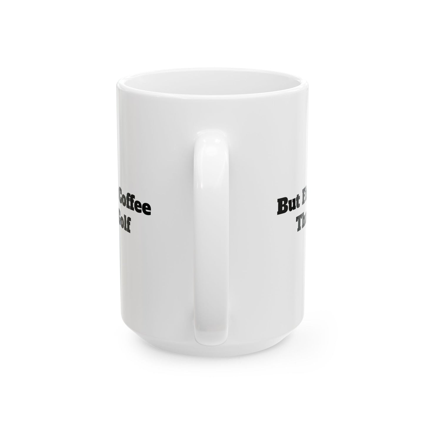 But First Coffee than Golf Mug (11oz, 15oz)