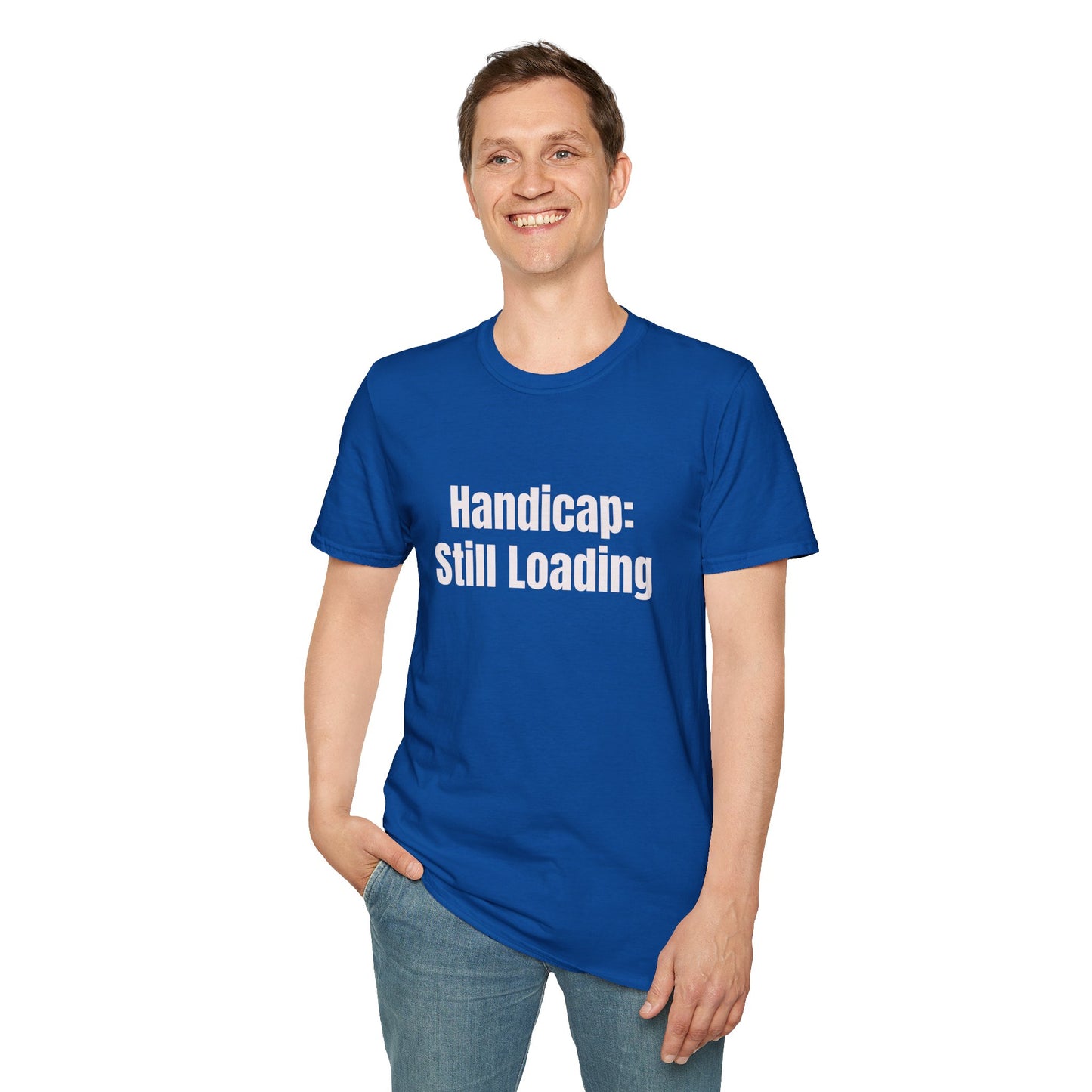 Handicap: Still Loading T-Shirt