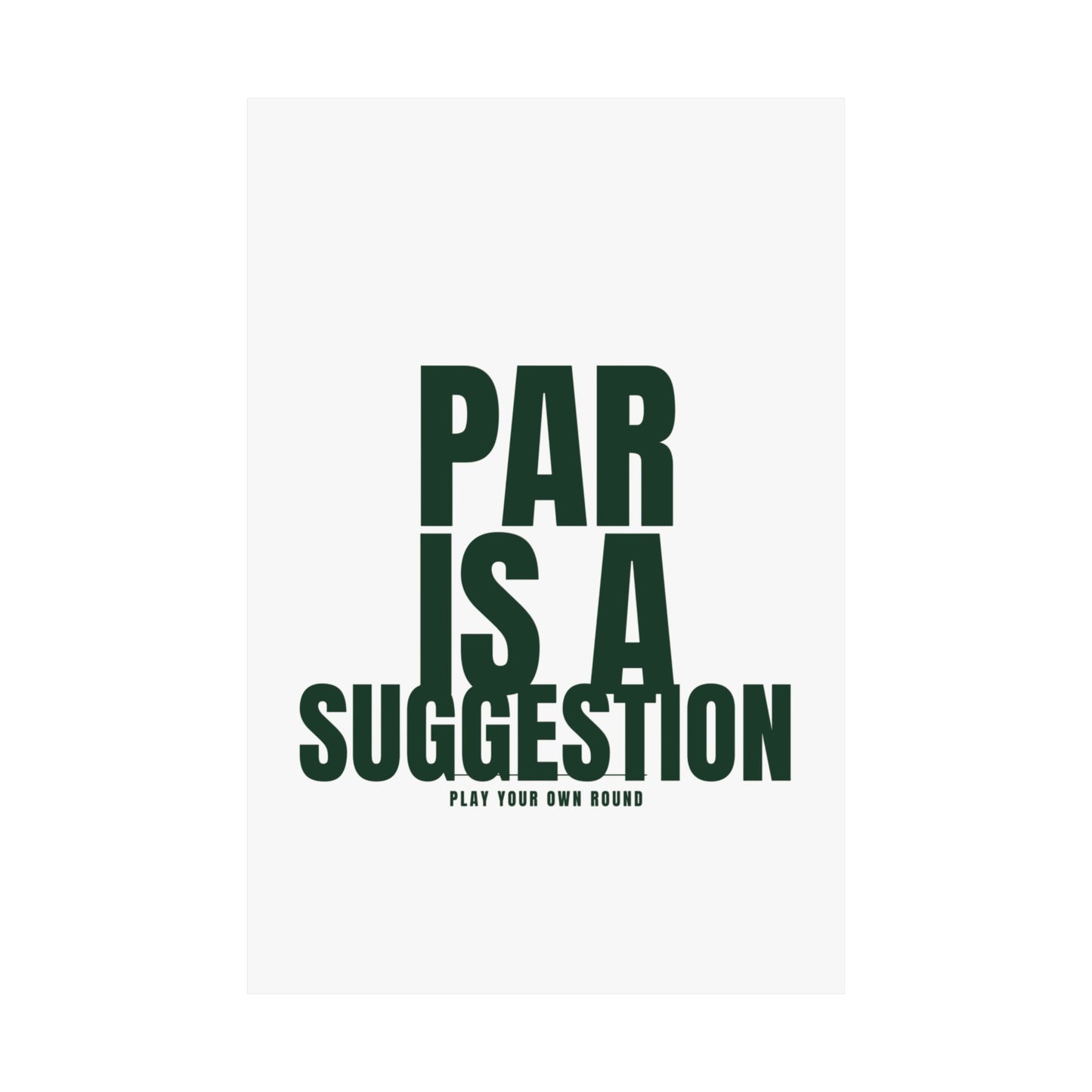 Golf Poster — "Par Is A Suggestion" Matte Vertical Wall Art 12x18