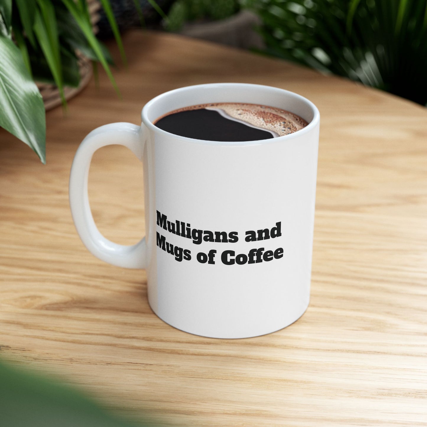 Mulligans  and Mugs of Coffee Ceramic Mug — (11oz & 15oz)