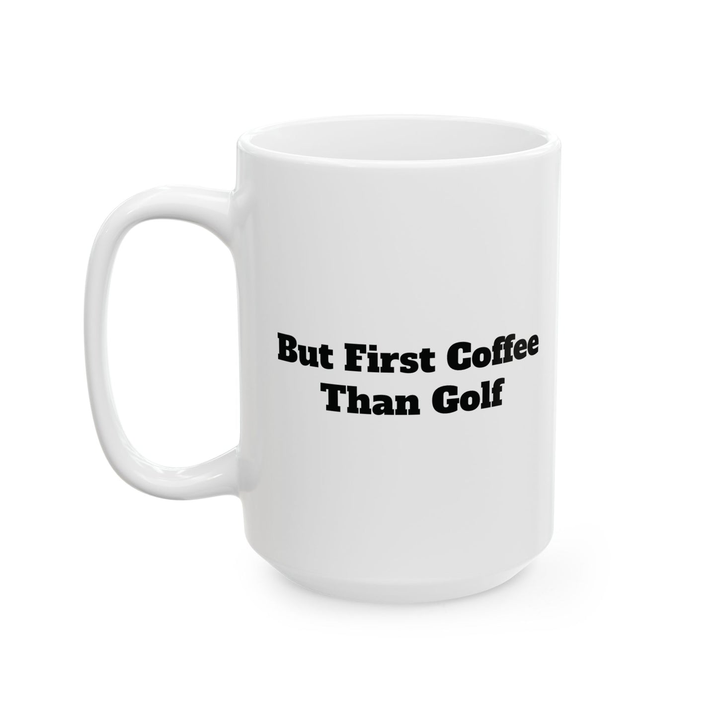 But First Coffee than Golf Mug (11oz, 15oz)