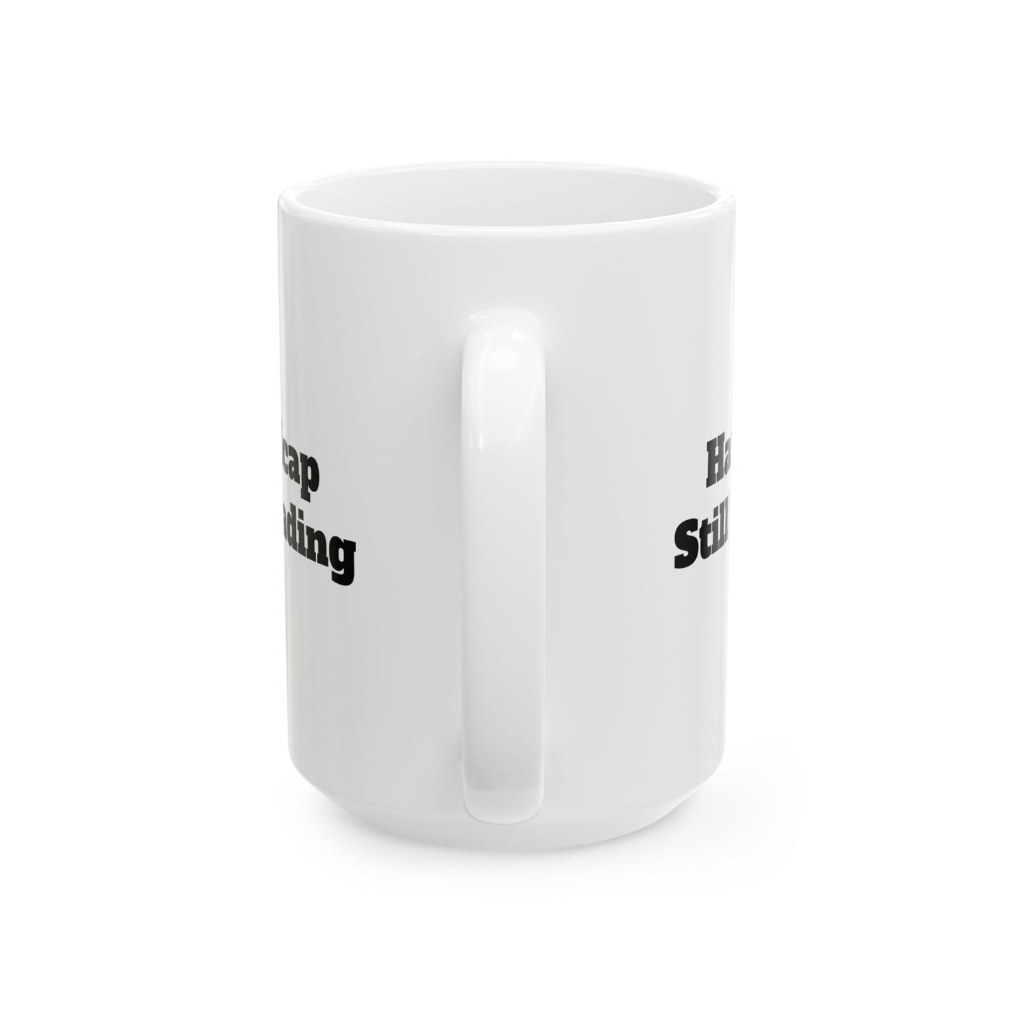 Handicap Still Loading Ceramic Mug 11oz/15oz