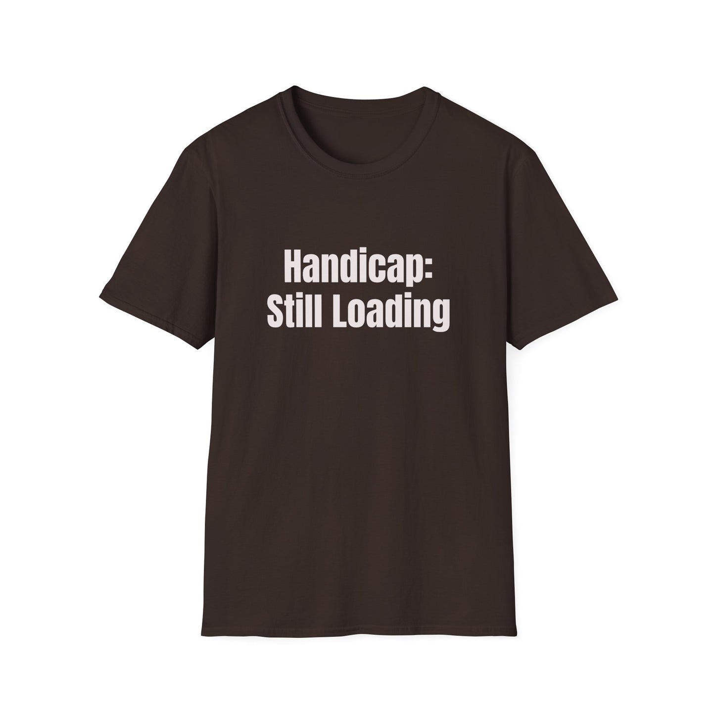 Handicap: Still Loading T-Shirt