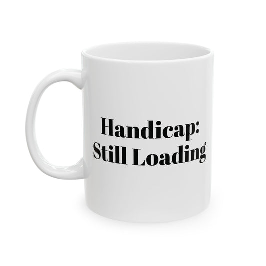 Handicap: Still Loading  Coffee Mug (11oz, 15oz)