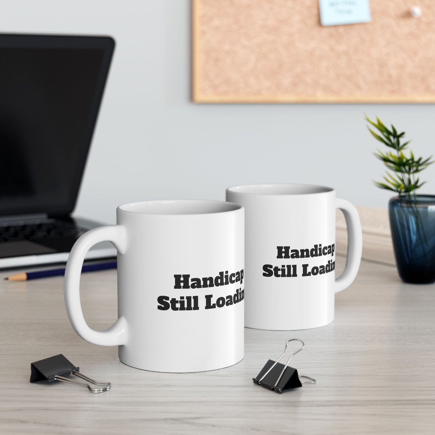 Handicap Still Loading Ceramic Mug 11oz/15oz