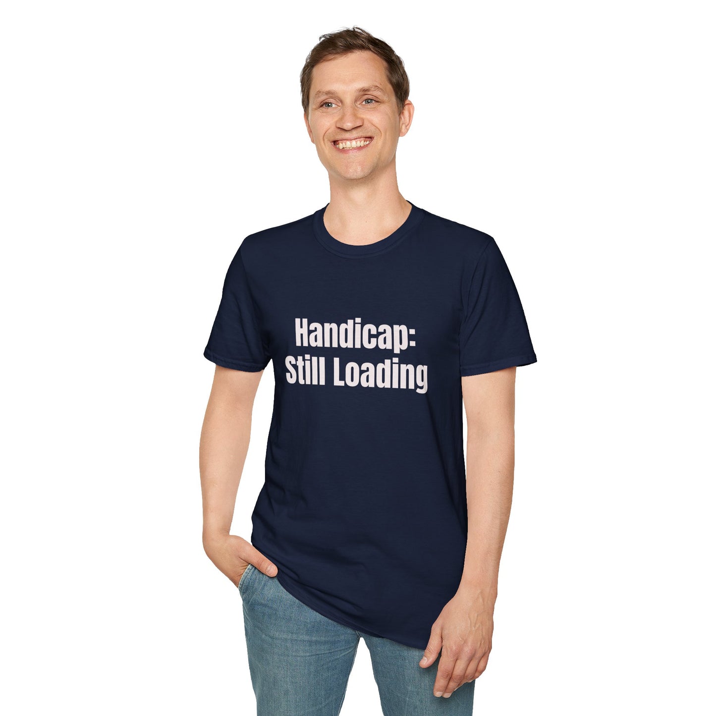 Handicap: Still Loading T-Shirt