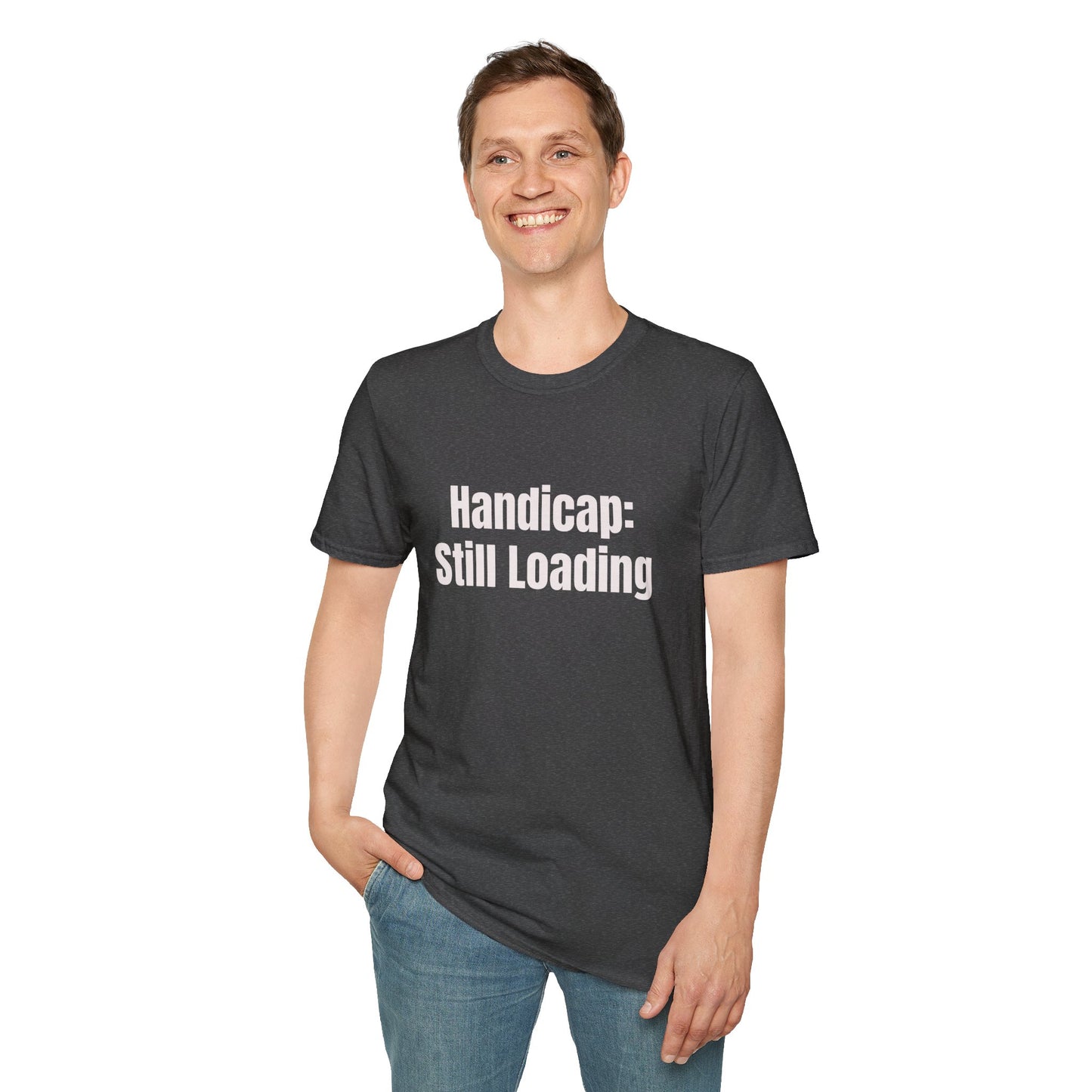 Handicap: Still Loading T-Shirt