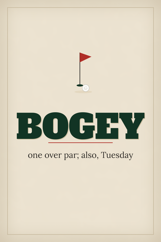 Bogey: Also, Tuesday – Golf Poster