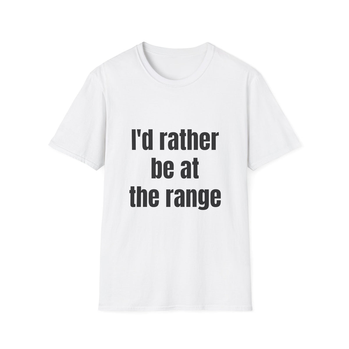 A white short-sleeve crewneck t-shirt with the phrase 'I'd rather be at the range' printed in black sans-serif text across the chest, displayed on a clean white background.