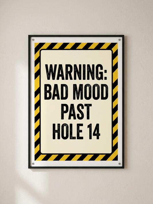 Warning Bad Mood Past Hole 14 golf poster